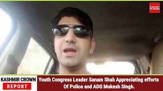 Youth Congress Leader Sanam Shah Appreciating efforts Of Police and ADG Mukesh Singh.