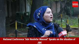 #Watch: National Conference senior Leader "Adv Neelofar Masood" speaks on the Situation of J&K