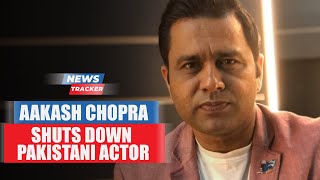 Aakash Chopra Shuts Down A Pakistani Actor Who Accused IND-AFG Match Was Fixed And More News