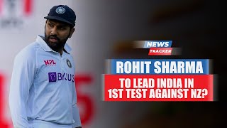 Rohit Sharma To Lead India In The First Test Against New Zealand and More News