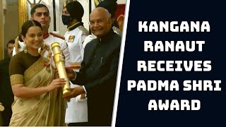 Kangana Ranaut Receives Padma Shri Award | Catch News