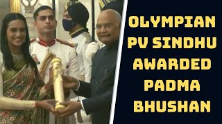 Olympian PV Sindhu Awarded Padma Bhushan | Catch News
