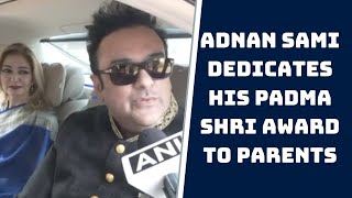 Adnan Sami Dedicates His Padma Shri Award To Parents | Catch News