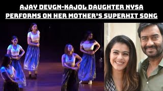 Ajay Devgn-Kajol Daughter Nysa Performs On Her Mother’s Superhit Song ; Old Video Goes Viral