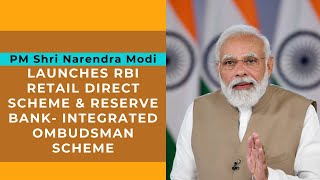 PM Modi launches RBI Retail Direct Scheme & Reserve Bank- Integrated Ombudsman Scheme