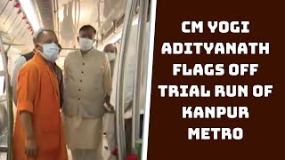 CM Yogi Adityanath Flags Off Trial Run Of Kanpur Metro | Catch News