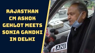 Rajasthan CM Ashok Gehlot Meets Sonia Gandhi In Delhi | Catch News