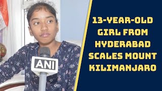13-Year-Old Girl From Hyderabad Scales Mount Kilimanjaro | Catch News