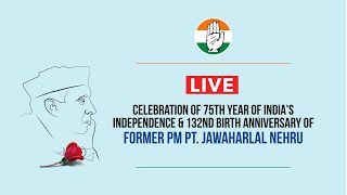 Celebration of 75th year of India's Independence & 132nd birth anniversary of former PM Pt. Nehru