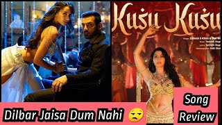 Kusu Kusu Song Review, Dilbar Jaisa Mazaa Bilkul Nahi Aaya