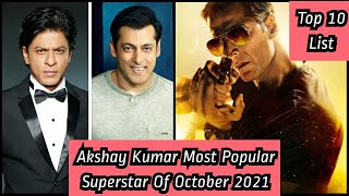 Akshay Kumar Tops Most Popular Actors List Of October 2021, Find Out The Top 10 List