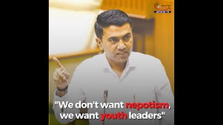 We don't want nepotism, we want youth leaders: CM Dr Pramod Sawant