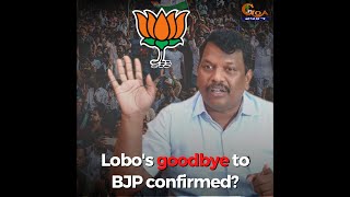 Lobo's goodbye to BJP confirmed?