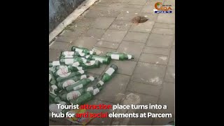 Tourist attraction place turns into a hub for anti social elements at Parcem