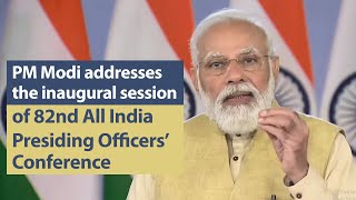 PM Modi addresses the inaugural session of 82nd All India Presiding Officers’ Conference | PMO