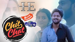 HE Movie Team Chit Chat| HE Movie Telugu | Srujan | Yogyata Yashreya | Mohith Ruthviz | Top TeluguTV