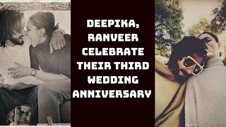 Deepika, Ranveer Celebrate Their Third Wedding Anniversary | Catch News