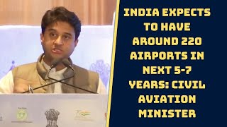 India Expects To Have Around 220 Airports In Next 5-7 Years: Civil Aviation Minister | Catch News