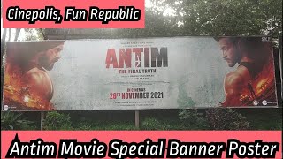 Antim Movie Special Banner Poster AT Cinepolis Theatre, Fun Republic In Mumbai