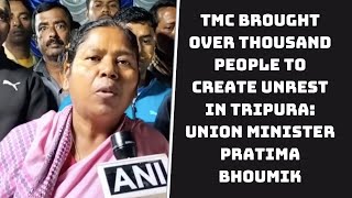 TMC Brought Over Thousand People To Create Unrest In Tripura: Union Minister Pratima Bhoumik