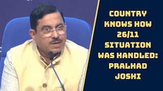 Country Knows How 26/11 Situation Was Handled: Pralhad Joshi | Catch News