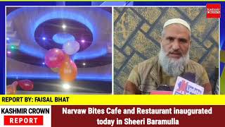 Narvaw Bites Cafe & Restaurant Inaugurated today in Sheeri Baramulla.