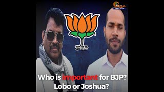 Who is important for BJP? Lobo or Joshua? Mapusa MLA Joshua wants action against Lobo!