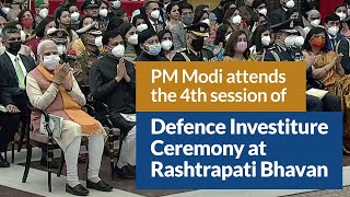 PM Modi attends the fourth session of Defence Investiture Ceremony at Rashtrapati Bhavan | PMO