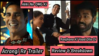 Atrangi Re Detailed Review With Breakdown, Akshay Kumar Shines, Dhanush Brings Ranjhana Wibe, Sara❤️