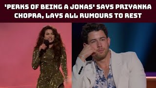 'Perks Of Being A Jonas' Says Priyanka Chopra, Lays All Rumours To Rest | Catch News