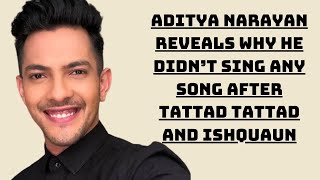 Aditya Narayan Reveals Why He Didn’t Sing Any Song After Tattad Tattad And Ishquaun | Catch News
