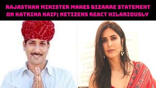 Rajasthan Minister Makes Bizarre Statement On Katrina Kaif; Netizens React Hilariously  | Catch News