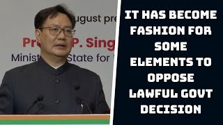 It Has Become Fashion For Some Elements To Oppose Lawful Govt Decision: Kiren Rijiju | Catch News