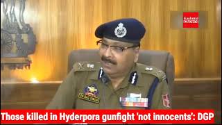Those killed in Hyderpora gunfight 'not innocents': DGP
