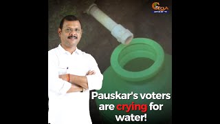 Such a shame! PWD Minister Pauskar's voters are crying for water!