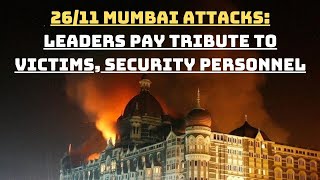 26/11 Mumbai Attacks: Leaders Pay Tribute To Victims, Security Personnel | Catch News