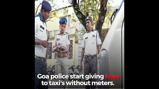 #HighVoltageDrama | Goa police start giving fines to taxi's without meters.
