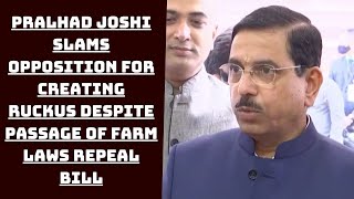 Pralhad Joshi Slams Opposition For Creating Ruckus Despite Passage Of Farm Laws Repeal Bill