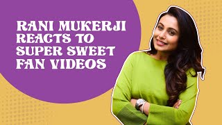 Rani Mukerji REACTS to the sweetest FAN videos, reveals how she got her first film Biyer Phool