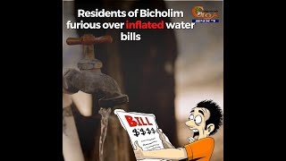What's your water bill? Residents of Bicholim furious over inflated water bills