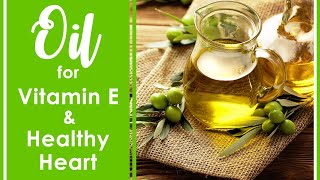 Oil gives Vitamin E, Healthy Heart and Fertility Vitamins to Our Body.