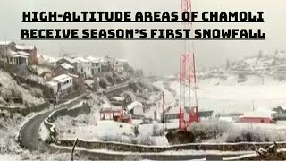 Watch: High-Altitude Areas Of Chamoli Receive Season’s First Snowfall | Catch News