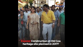 #BigExpose | Construction at Old Goa heritage site planned in 2017?