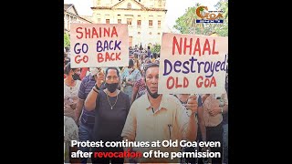 Protest continues at Old Goa even after revocation of the permission