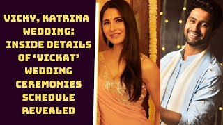 Vicky Kaushal, Katrina Kaif Wedding: Inside Details Of ‘VicKat’Wedding Ceremonies Schedule Revealed