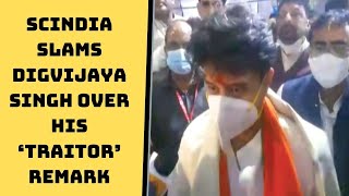 Scindia Slams Digvijaya Singh Over His ‘Traitor’ Remark | Catch News