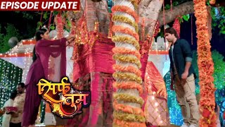 Sirf Tum | 07th Dec 2021 Episode Update | Ranveer Aur Suhani Me Badhi Duriyan