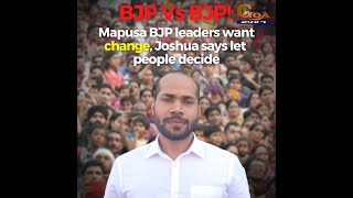 Mapusa BJP leaders want change, Joshua says let people decide