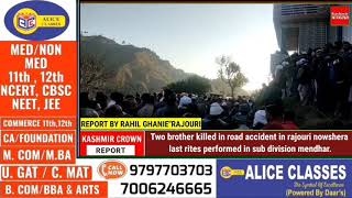 Two brother killed in road accident in rajouri  last rites performed in sub division mendhar.