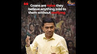Goans are naive they believe anything told to them without verifying: CM